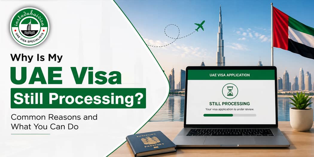 Why Is My UAE Visa Still Processing? Common Reasons and What You Can Do
